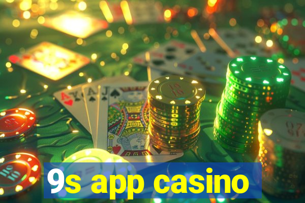 9s app casino